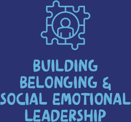 Building Belonging & Social Emotional Leadership